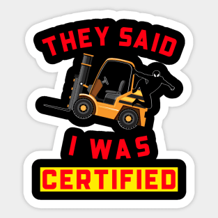 Forklift Ninja They Said I was Certified GR Sticker